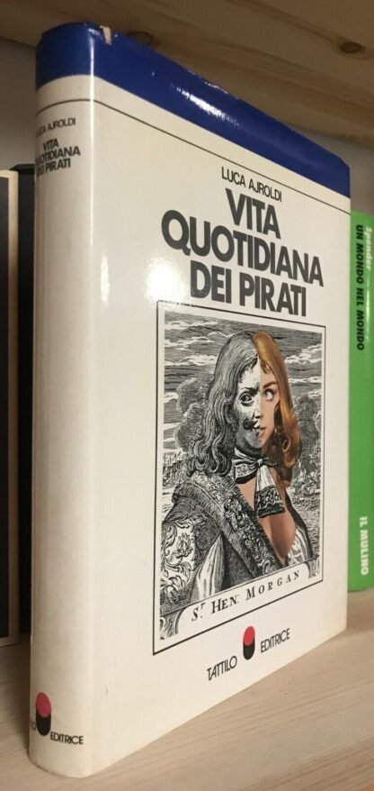 Luca Ajroldi Vita quotidiana dei pirati Tattilo editrice giugno 1974