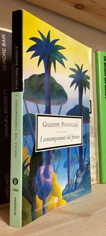 Giuseppe Pontiggia I contemporanei del futuro Oscar Mondadori 2001