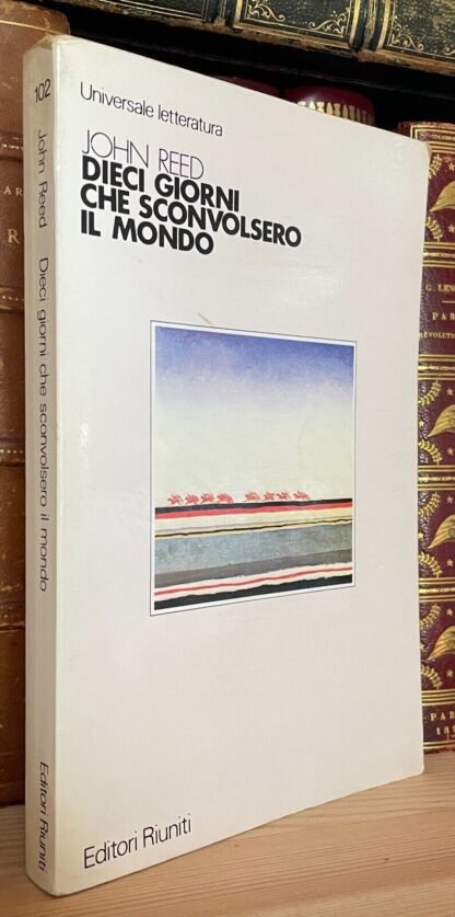 John Reed Dieci Giorni che sconvolsero il mondo Editori Riuniti V edizione 1983