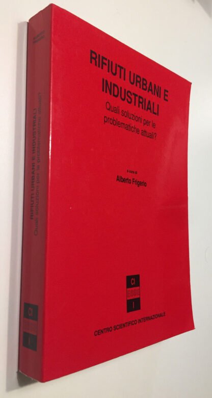 Giornate di Studio Rifiuti Urbani e Industriali quali soluzioni Milano 1992