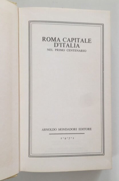 Roma Capitale d'Italia nel primo centenario Mondadori 1971 - immagine 5