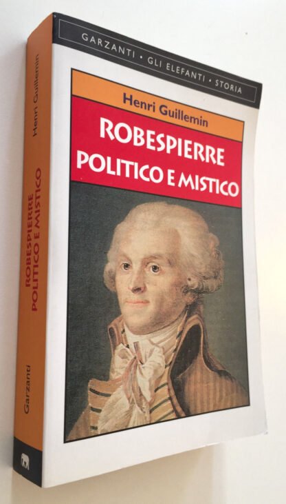 Henri Guillemin Robespierre politico e mistico Garzanti 1999