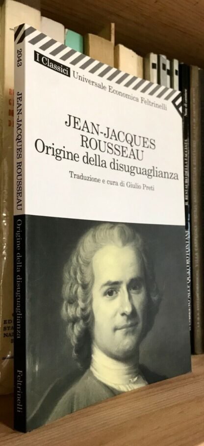 Rousseau Origine della disuguaglianza Trad. Giulio Preti UE Feltrinelli 2011