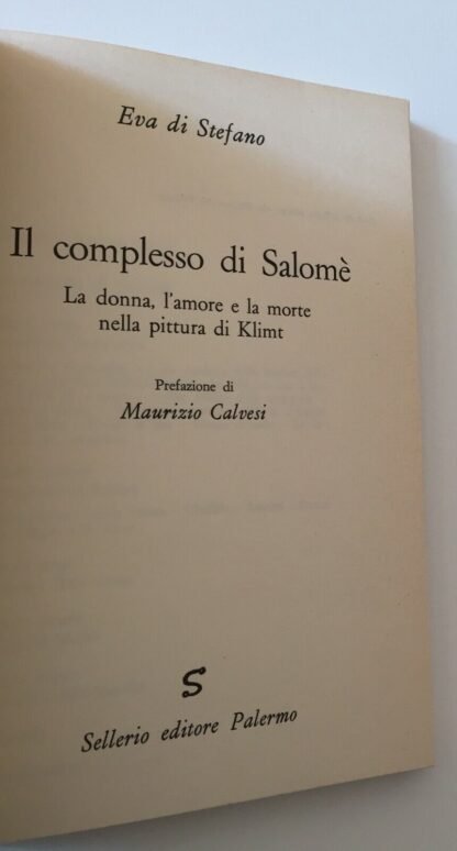 Eva di Stefano il complesso di Salomè Il complesso di Salomè la donna, l'amore e la morte nella pittura di Klimt Sellerio 1985 - immagine 3