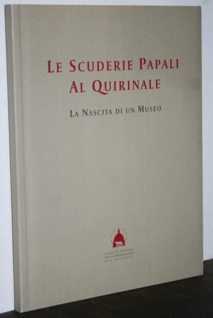 Le scuderie papali al Quirinale La nascita di un museo Nino Criscenti 1999