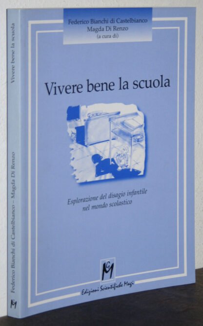 Vivere bene la scuola esplorazione del disagio infantile nel mondo scolastico