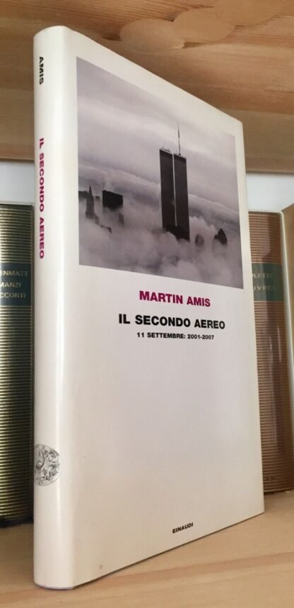 Martin Amis Il secondo aereo 11 settembre 2001-2007  Einaudi prima ediz. 2009