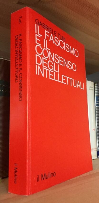 Gabriele Turi Il fascismo e il consenso degli intellettuali Il Mulino Saggi1984 - immagine 7