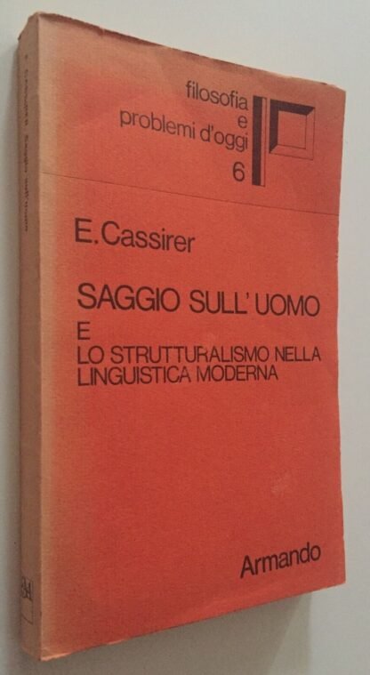 Cassirer Saggio sull'uomo e lo strutturalismo nella linguistica moderna Armando