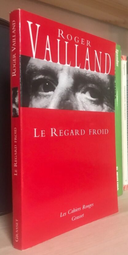 Roger Vailland le regard froid réflexions esquisses, libelles grasset 2007