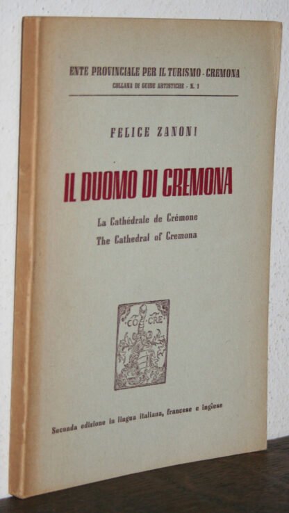 Felice Zanoni Il Duomo di Cremona guide artistiche n.1 1950