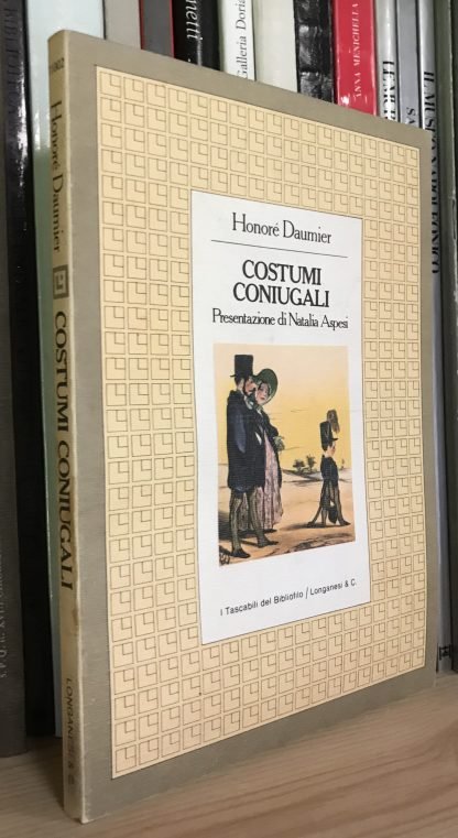 Honoré Daumier Costumi coniugali Tascabili del Bibliofilo 1980