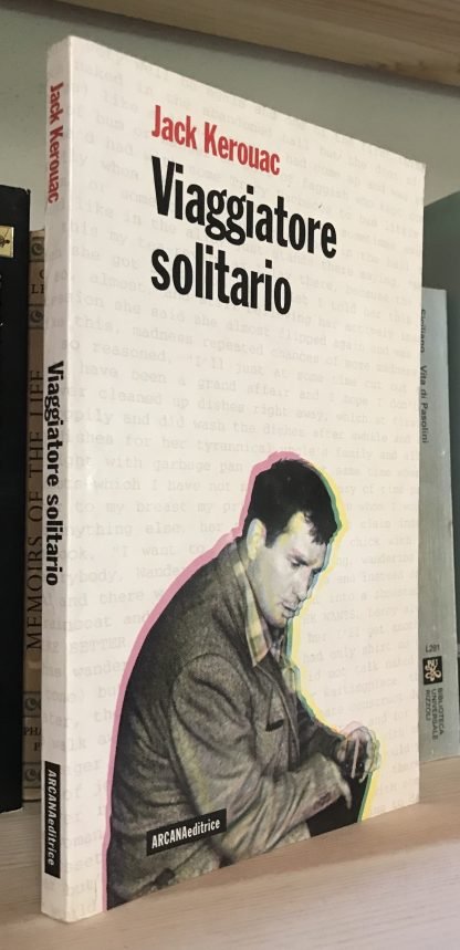 Jack Kerouac Viaggiatore solitario Arcana editrice seconda edizione 1994