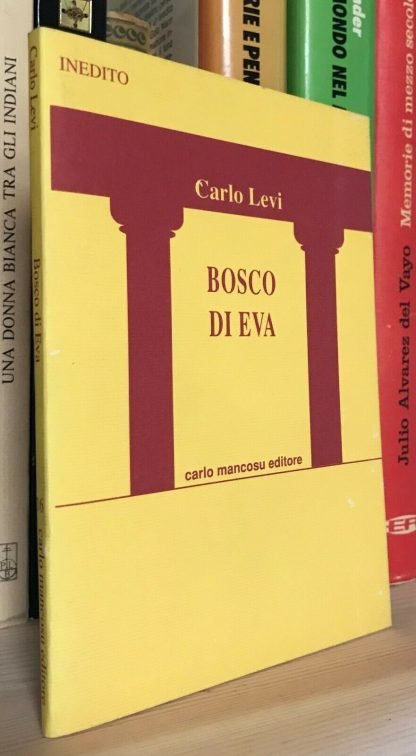 Carlo Levi Bosco di Eva Poesie inedite Mancosu Editore 1993