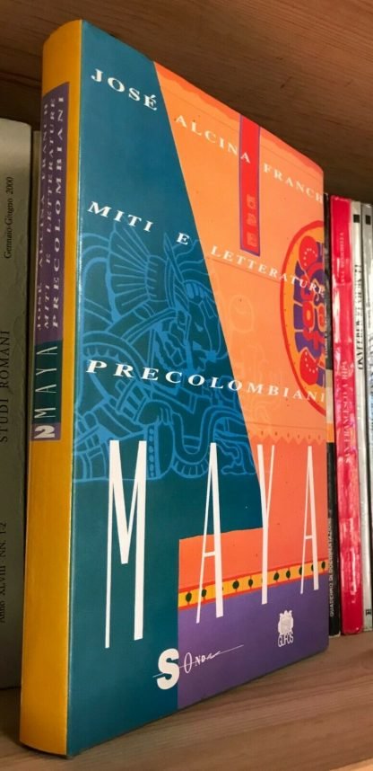 José Alcina Franch Miti e letterature precolombiani Maya Sonda 1992 vol.2