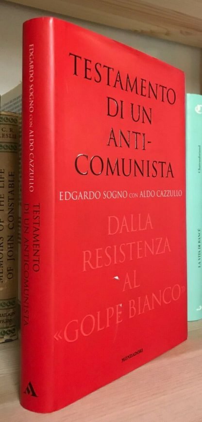 Edgardo Sogno Aldo Cazzullo Testamento di un anticomunista dalla Resistenza al "golpe bianco"