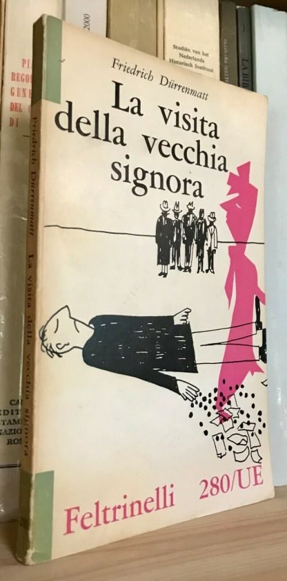 Friedrich Dürrenmatt La visita della vecchia signora Feltrinelli 1959