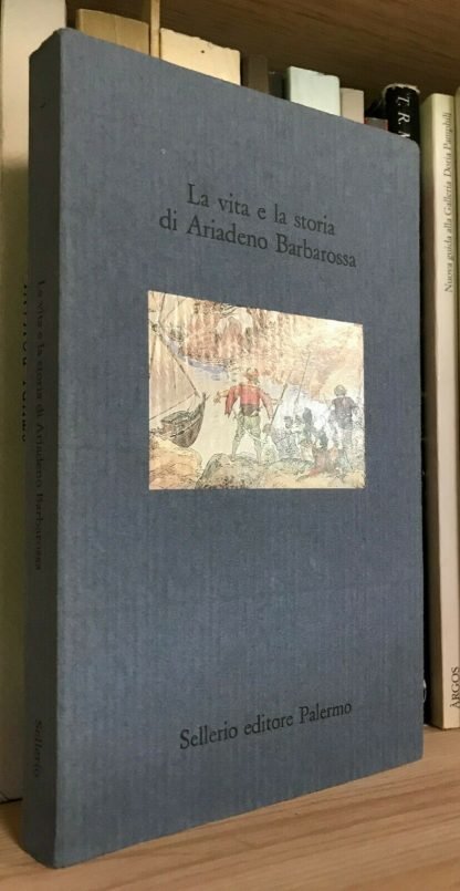 La vita e la storia di Ariadeno Barbarossa Sellerio 1993 prima edizione