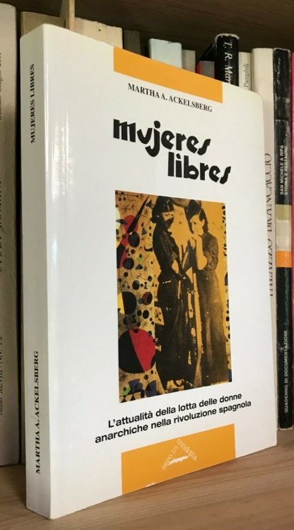 Marta A. Ackelsberg Mujeres libres donne anarchiche Zero in condotta 2005