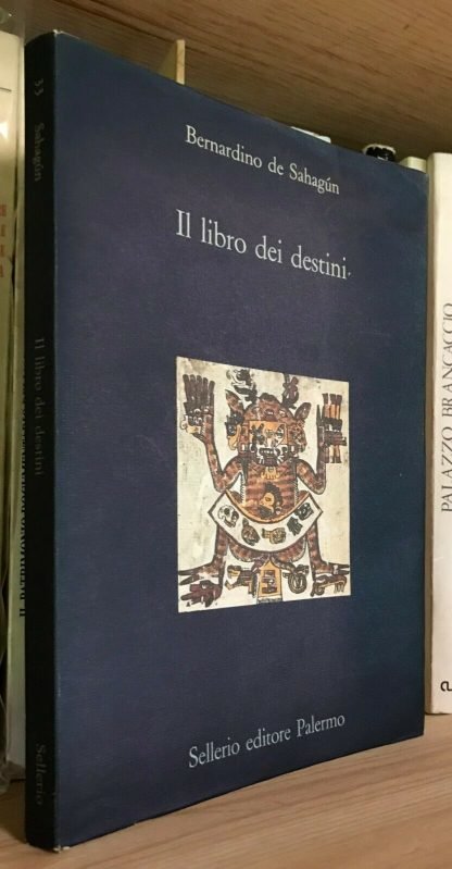 Bernardino de Sahagún Il libro dei destini Sellerio 1989 prima edizione