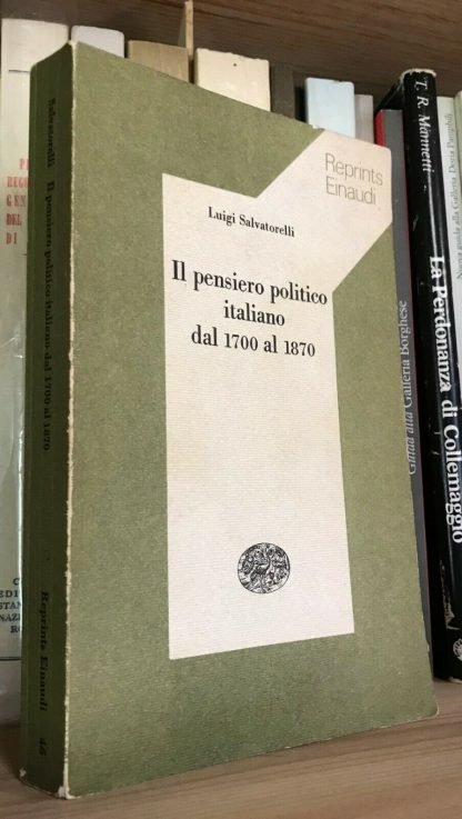 Salvatorelli Il pensiero politico italiano dal 1700 al 1870 Einaudi reprints