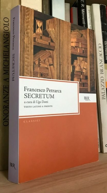 Petrarca Secretum a cura di Ugo Dotti Testo latino a fronte Bur Rizzoli 2011