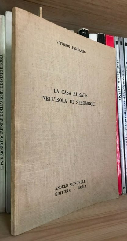 Vittorio Famularo La casa rurale nell'Isola di Stromboli A. Signorelli 1971