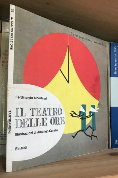 Ferdinando Albertazzi Il teatro delle ore illustrazioni di Amerigo Carella Einaudi Tantibambini 1974