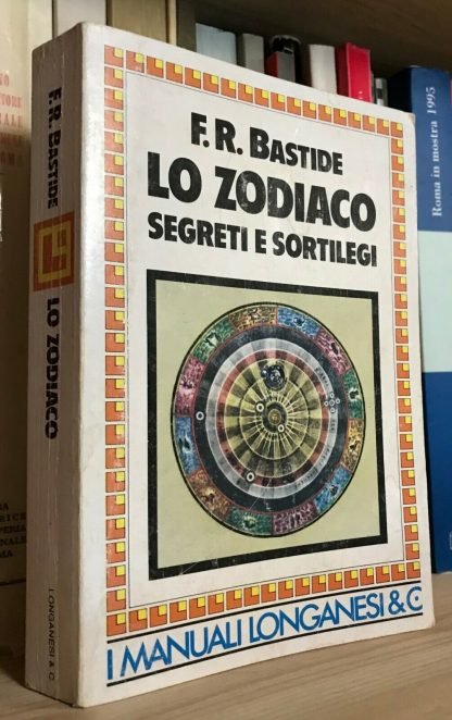 Bastide Lo Zodiaco segreti e sortilegi I manuali Longanesi & C. 1983