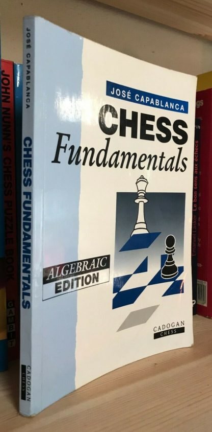 Capablanca Chess Fundamentals algebraic edition Cadogan Chess 1994