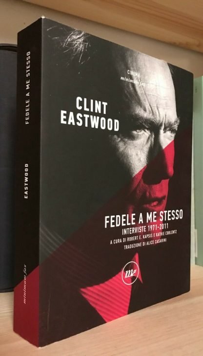 Clint Eastwood Fedele a me stesso interviste 1971-2011 Minimum Fax Cinema 2019