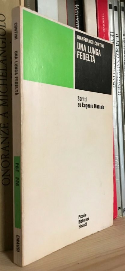 Gianfranco Contini Una lunga fedeltà Scritti su Eugenio Montale PBE 1982