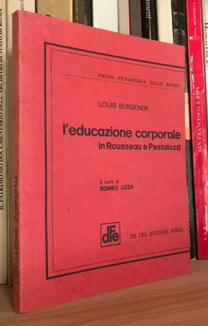 Louis Burgener L'educazione corporale in Rousseau e Pestalozzi De Feo ed. 1978