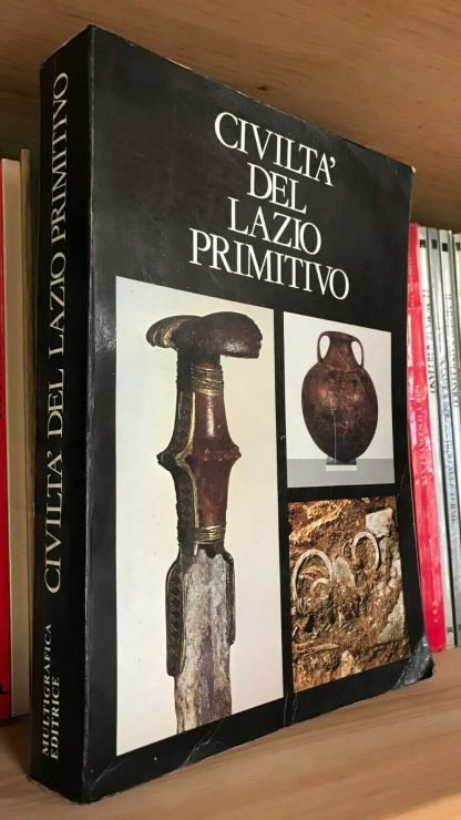 Civiltà del Lazio primitivo Catalogo della Mostra Palazzo delle Esposizioni 1976