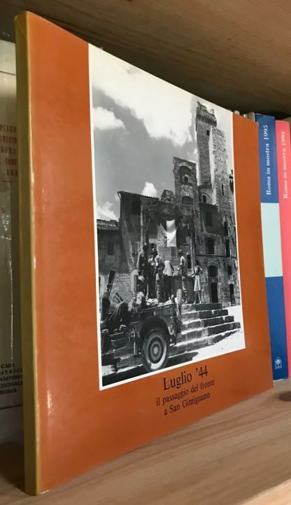 Luglio '44 il passaggio del fronte a San Gimignano Pro-Loco Catalogo Mostra 1994