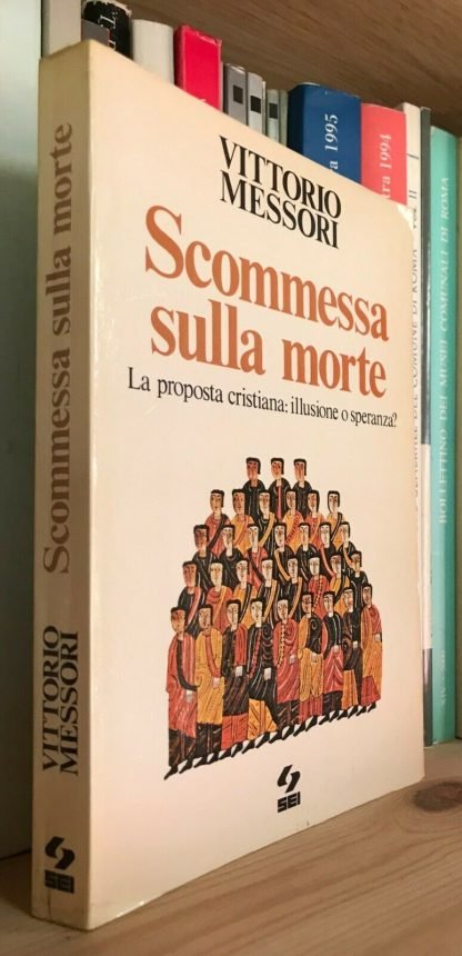 Messori Scommessa sulla morte La proposta cristiana Illusione o speranza? 1982