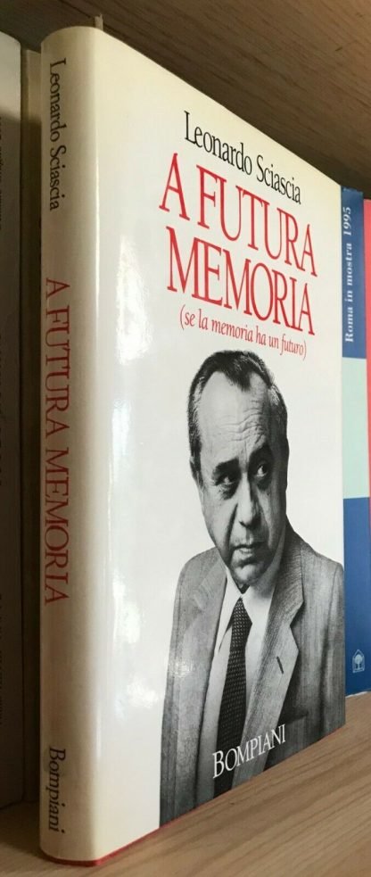 Leonardo Sciascia A futura memoria Bompiani 1989 prima edizione