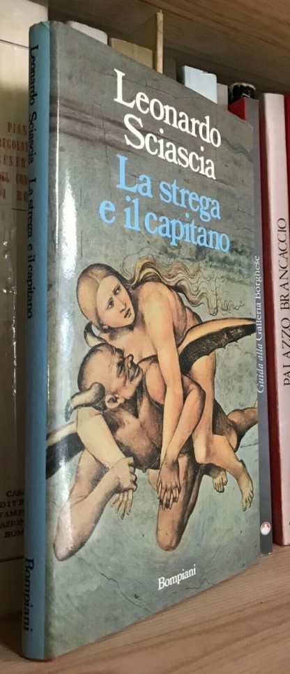 Leonardo Sciascia La strega e il capitano Bompiani 1986 prima edizione