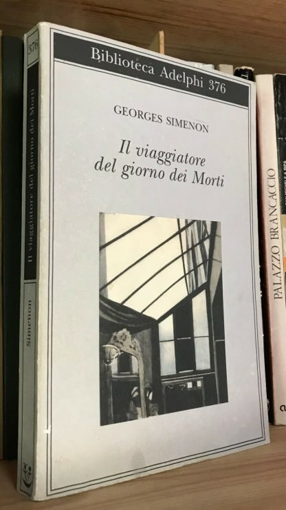 Georges Simenon Il viaggiatore del giorno dei Morti Biblioteca Adelphi 1999