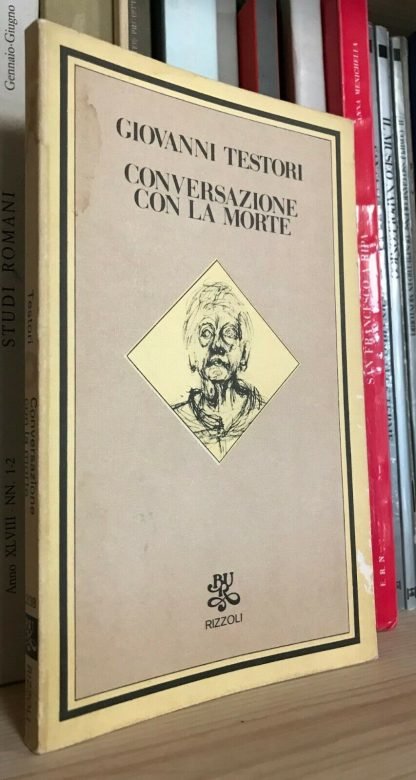 Giovanni Testori Conversazione con la morte BUR quarta edizione 1980