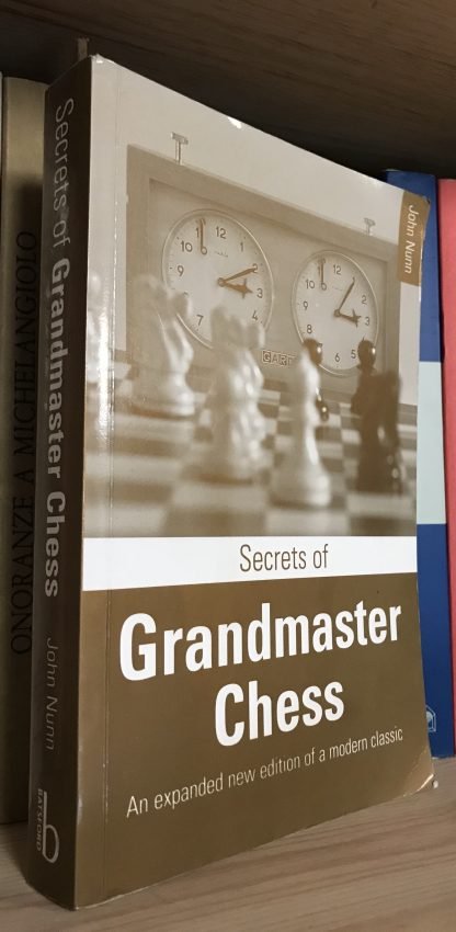 John Nunn Secrets of Grandmaster Chess B.T. Batsford Ltd, London 1997