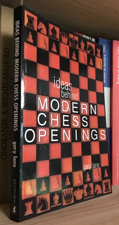 Ideas behind Modern Chess openings Attacking with white Gary Lane Batsford 2002