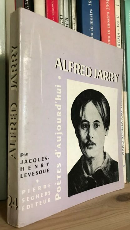 Jacques Henry Levesque Alfred Jarry Poètes d'aujourd'hui Seghers 1963