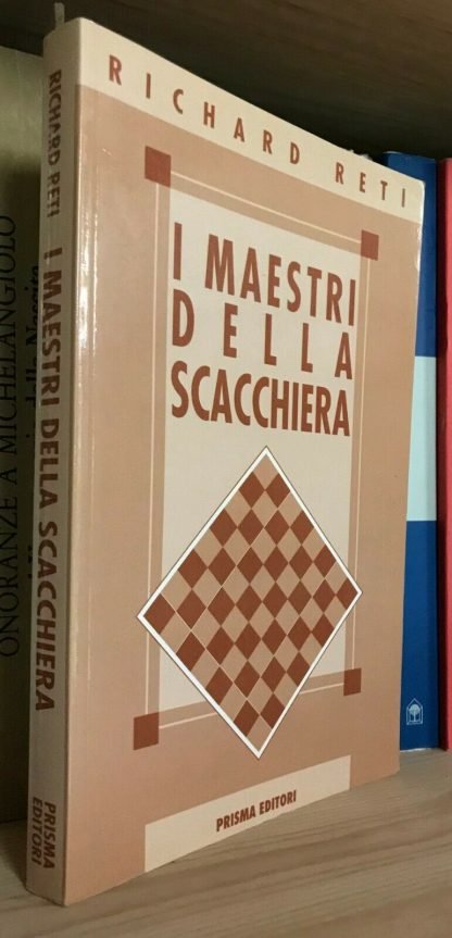 Richard Reti I maestri della scacchiera Prisma I classici degli scacchi 1991