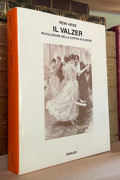 Rémi Hess Il valzer Rivoluzione della coppia in Europa 1993 Einaudi saggi