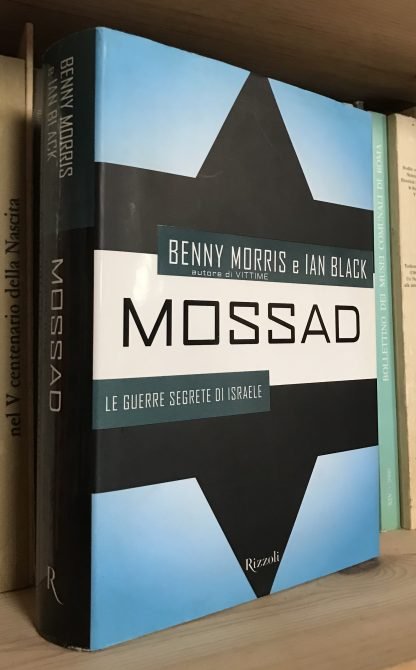 Benny Morris e Ian Black Mossad Le guerre segrete di Israele Rizzoli 2003