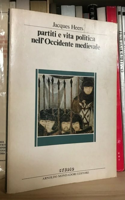 Heers Partiti e vita politica nell'occidente medievale Studio Mondadori 1983