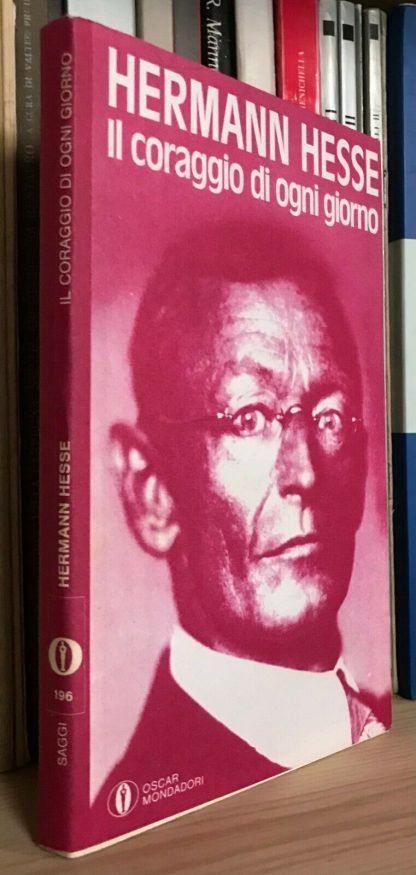 Hermann Hesse Il coraggio di ogni giorno Oscar Mondadori 1990