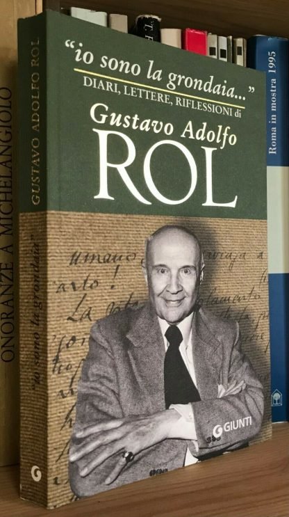 Gustavo Adolfo Rol Io sono la grondaia diari lettere riflessioni Giunti 2015