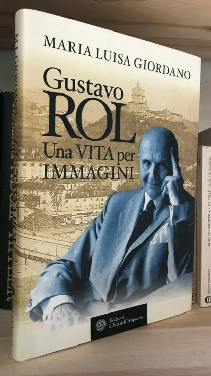 Maria Luisa Giordano Gustavo Rol Una vita per immagini L 'Età dell'Acquario 2005